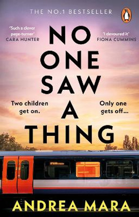 No One Saw a Thing: The twisty and unputdownable new crime thriller for 2023 from the bestselling author of All Her Fault by Andrea Mara 9781804990780