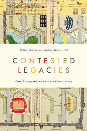 Contested Legacies: Critical Perspectives on Postwar Modern Housing by Andrea Migotto 9789462703728