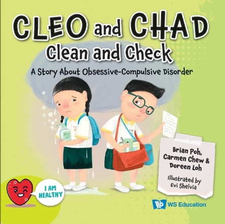 Cleo And Chad Clean And Check: A Story About Obsessive Compulsive Disorder by Brian Poh 9789811282546