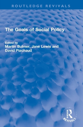 The Goals of Social Policy by Martin I A Bulmer 9781032251233