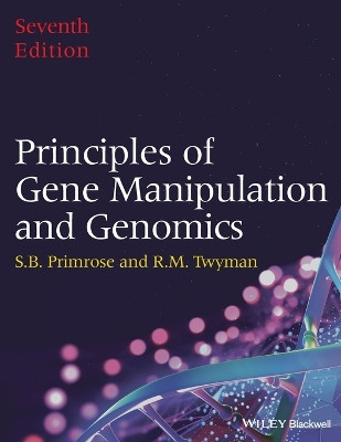 Principles of Gene Manipulation and Genomics Sandy B. Primrose (Business and Technology Management) 9781405135443