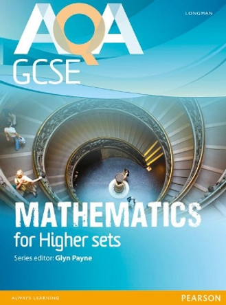 AQA GCSE Mathematics for Higher Sets Student Book by Glyn Payne 9781408232781