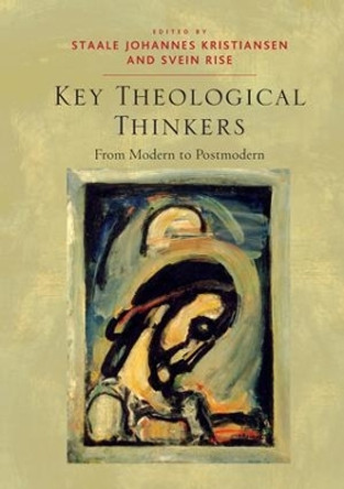 Key Theological Thinkers: From Modern to Postmodern by Svein Rise 9781409437635