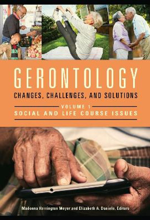 Gerontology [2 volumes]: Changes, Challenges, and Solutions by Madonna Harrington Meyer 9781440834264