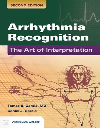 Arrhythmia Recognition: The Art Of Interpretation by Tomas B. Garcia 9781449642334
