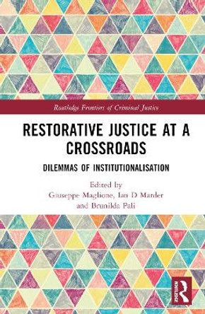 Restorative Justice at a Crossroads: Dilemmas of Institutionalisation by Giuseppe Maglione 9781032341200