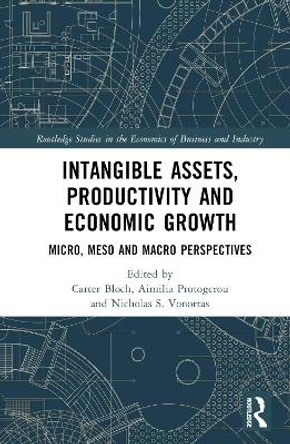 Intangible Assets, Productivity and Economic Growth: Micro, Meso and Macro Perspectives by Carter Bloch 9781032348674