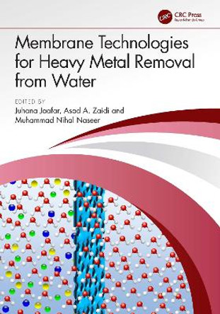 Membrane Technologies for Heavy Metal Removal from Water by Juhana Jaafar 9781032353050