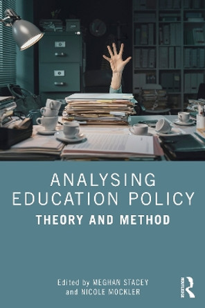 Analysing Education Policy: Theory and Method by Meghan Stacey 9781032405018