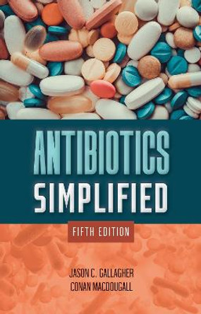 Antibiotics Simplified by Jason C. Gallagher
