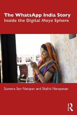 The WhatsApp India Story: Inside the Digital Maya Sphere by Sunetra Sen Narayan 9781032699240