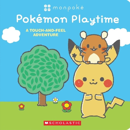 Monpoke: Pok�mon Playtime (Touch-and-Feel Book) by Scholastic Inc 9781339007786