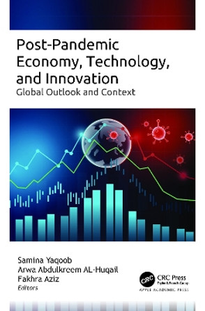 Post-Pandemic Economy, Technology, and Innovation: Global Outlook and Context by Samina Yaqoob 9781774914106