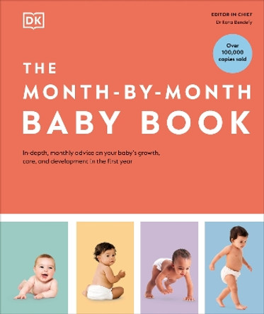 The Month-by-Month Baby Book: In-depth, Monthly Advice on Your Baby’s Growth, Care, and Development in the First Year by DK 9780241635575