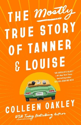 The Mostly True Story Of Tanner & Louise by Colleen Oakley 9780593549094