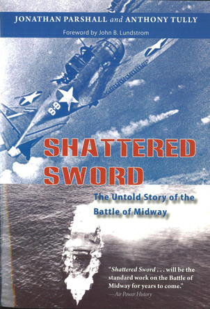 Shattered Sword: The Untold Story of the Battle of Midway by Jon Parshall 9781574889246