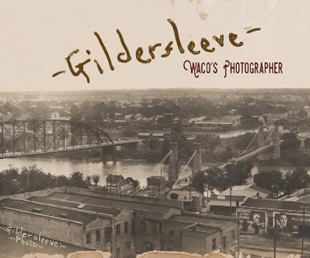 Gildersleeve: Wacoas Photographer by Fred Gildersleeve 9781481309240