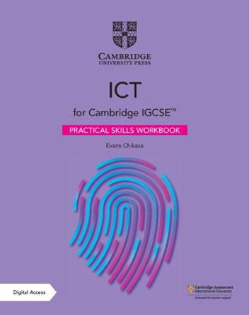 Cambridge IGCSE (TM) ICT Practical Skills Workbook with Digital Access (2 Years) by Evans Chikasa