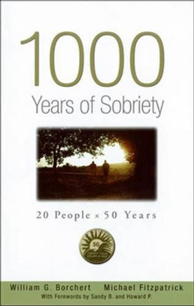 1000 Years Of Sobriety by William G. Borchert 9781592858583