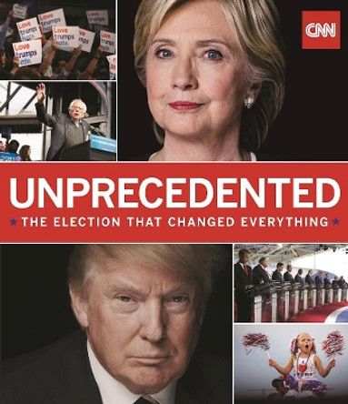 Unprecedented: The Election That Changed Everything by Thomas Lake 9781595910967
