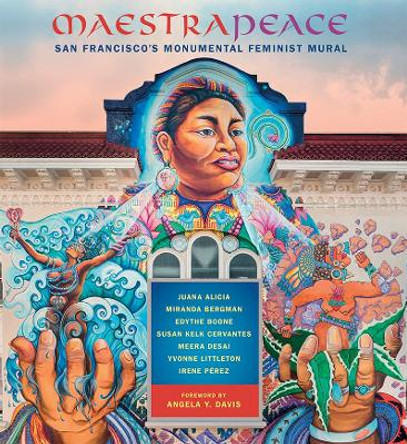 Maestrapeace: San Francisco's Monumental Feminist Mural by Angela Davis 9781597144834