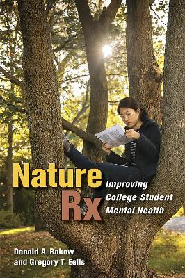 Nature Rx: Improving College-Student Mental Health by Donald A. Rakow 9781501715280