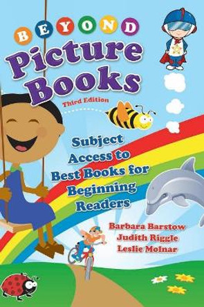 Beyond Picture Books: Subject Access to Best Books for Beginning Readers, 3rd Edition by Barbara Barstow 9781591585459