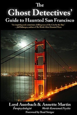 The Ghost Detectives' Guide to Haunted San Francisco by Loyd Auerbach 9781610350075