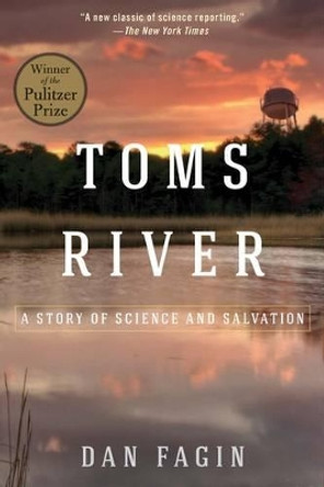 Toms River: A Story of Science and Salvation by Dan Fagin 9781610915915