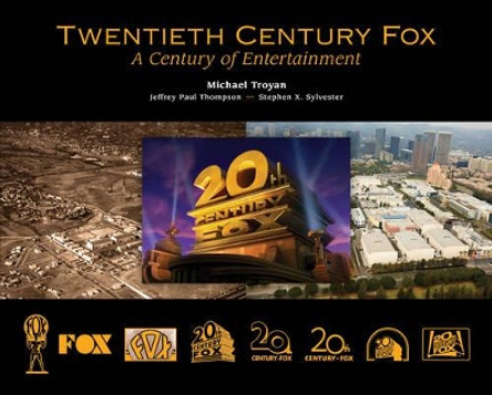 Twentieth Century Fox: A Century of Entertainment by Michael Troyan 9781630761424
