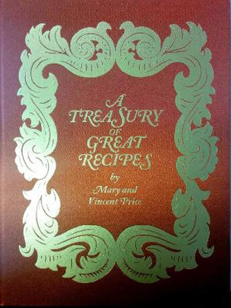 Treasury of Great Recipes, 50th Anniversary: Famous Specialties of the World's Foremost Restaurants Adapted for the American Kitchen by Vincent Price 9781606600726