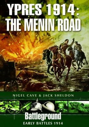 Ypres 1914 - The Menin Road by Jack Sheldon 9781781592007