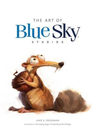 The Art of Blue Sky Studios by Jake S. Friedman 9781783293544