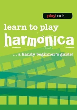 Playbook: Learn To Play Harmonica - A Handy Beginner's Guide] by Hal Leonard Publishing Corporation 9781783054572