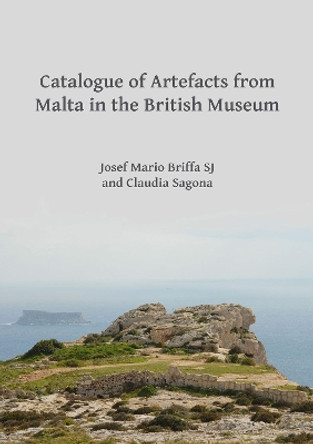 Catalogue of Artefacts from Malta in the British Museum by Claudia Sagona 9781784915889