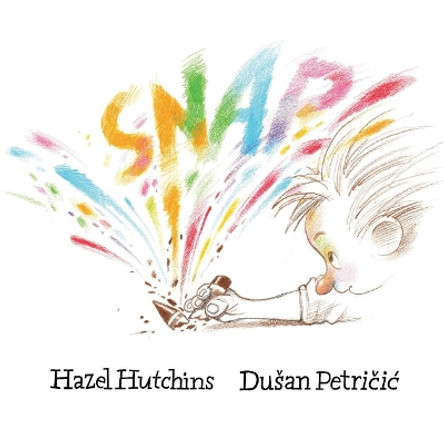 SNAP! by Hazel Hutchins 9781554517701