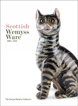 Scottish Wemyss Ware 1882-1930: The George Bellamy Collection by George Bellamy 9781788840170