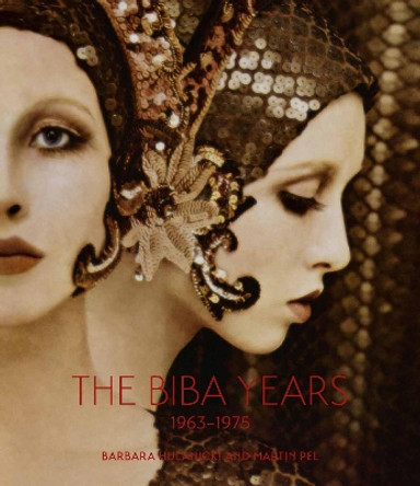 The Biba Years 1963-1975 by Martin Pel 9781851777990