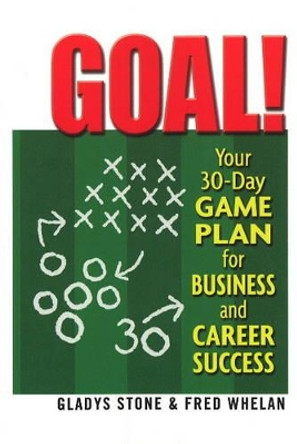 Goal! Your 30-Day Game Plan for Business and Career Success by Gladys Stone 9781884956959