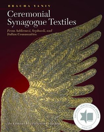 Ceremonial Synagogue Textiles: From Ashkenazi, Sephardi, and Italian Communities by Bracha Yaniv 9781906764180