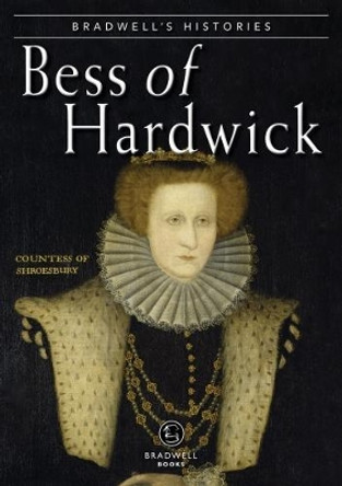 Bradwells Histories: Bess of Hardwick by Jill Armitage 9781912060627