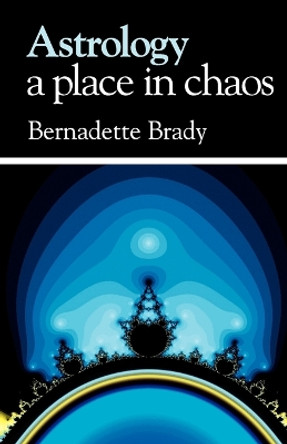 Astrology - a Place in Chaos by Bernadette Brady 9781902405216