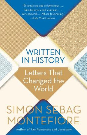 Written in History: Letters That Changed the World by Simon Sebag Montefiore 9781984898166