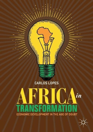 Africa in Transformation: Economic Development in the Age of Doubt by Carlos Lopes 9783030012908