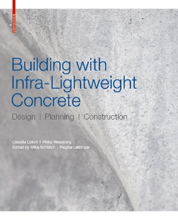 Building with Infra-lightweight Concrete: Design, Planning, Construction by Claudia Loesch 9783035619256