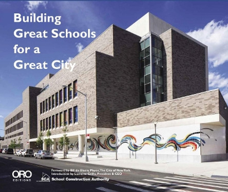 Building Great Schools for a Great City by Julia Van Den School Construction Authority 9781943532803