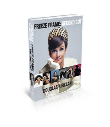 Freeze Frame: Second Cut by Douglas Kirkland 9781943876433