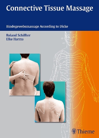 Connective Tissue Massage: Bindegewebsmassage according to Dicke by Roland Schiffter 9783131714312