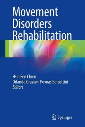 Movement Disorders Rehabilitation by Hsin Fen Chien 9783319460604