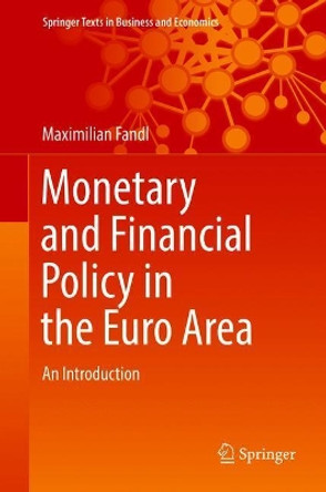 Monetary and Financial Policy in the Euro Area: An Introduction by Maximilian Fandl 9783319726427